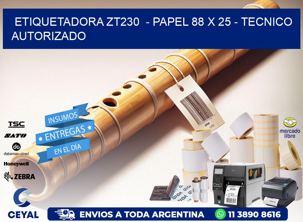 ETIQUETADORA ZT230  – PAPEL 88 x 25 – TECNICO AUTORIZADO