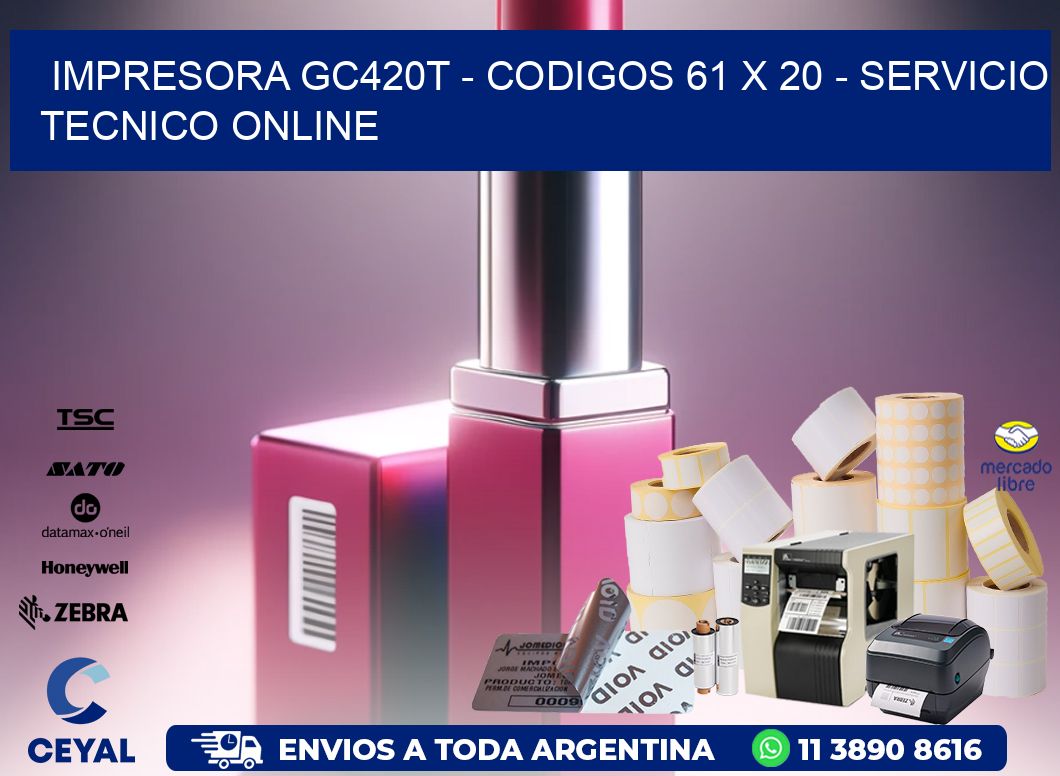 IMPRESORA GC420T - CODIGOS 61 x 20 - SERVICIO TECNICO ONLINE