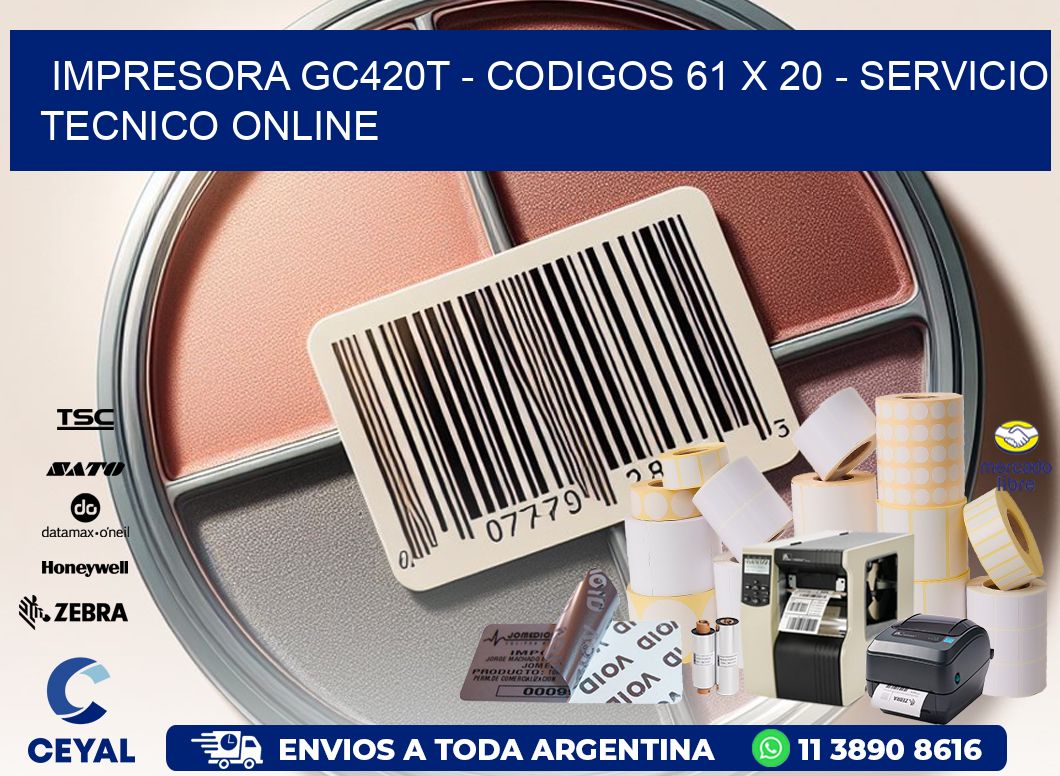 IMPRESORA GC420T - CODIGOS 61 x 20 - SERVICIO TECNICO ONLINE