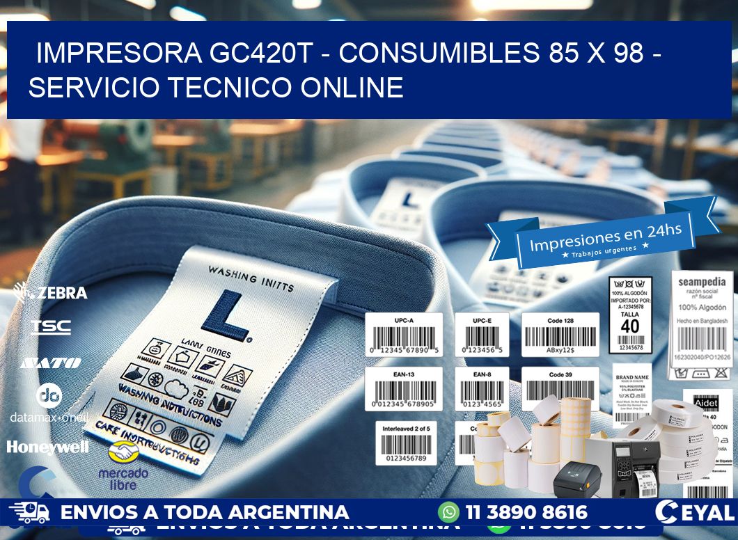 IMPRESORA GC420T - CONSUMIBLES 85 x 98 - SERVICIO TECNICO ONLINE