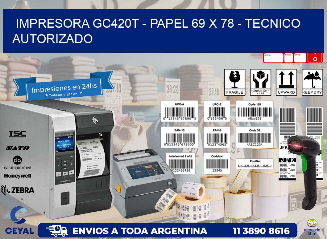 IMPRESORA GC420T – PAPEL 69 x 78 – TECNICO AUTORIZADO