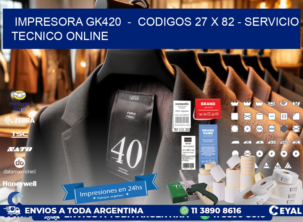 IMPRESORA GK420  -  CODIGOS 27 x 82 - SERVICIO TECNICO ONLINE