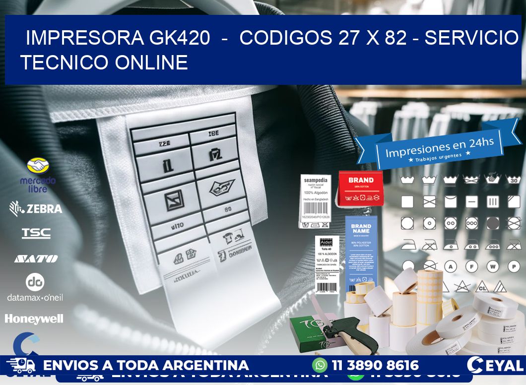 IMPRESORA GK420  –  CODIGOS 27 x 82 – SERVICIO TECNICO ONLINE