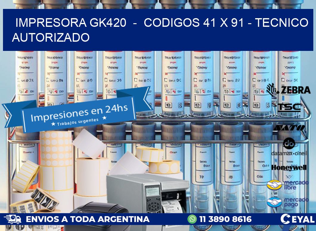 IMPRESORA GK420  -  CODIGOS 41 x 91 - TECNICO AUTORIZADO