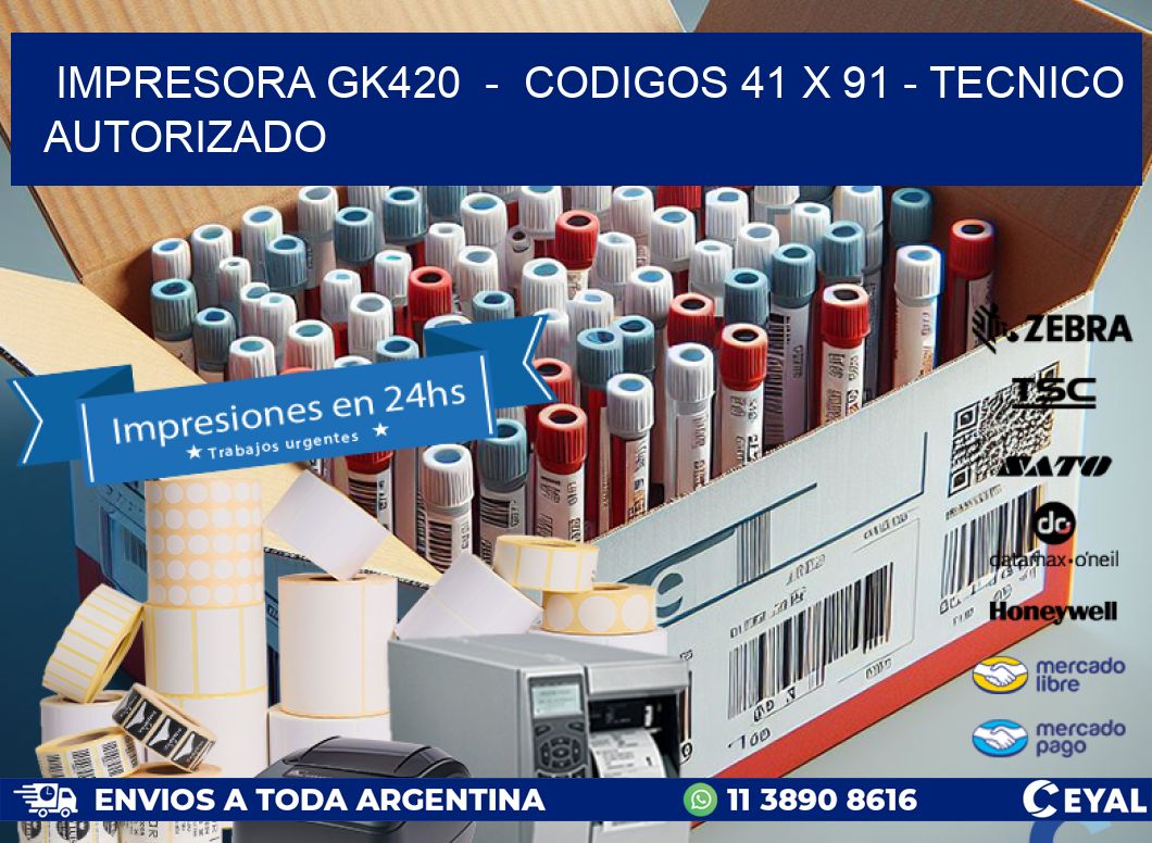 IMPRESORA GK420  –  CODIGOS 41 x 91 – TECNICO AUTORIZADO