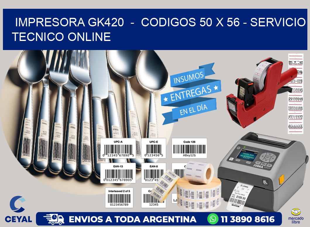 IMPRESORA GK420  -  CODIGOS 50 x 56 - SERVICIO TECNICO ONLINE