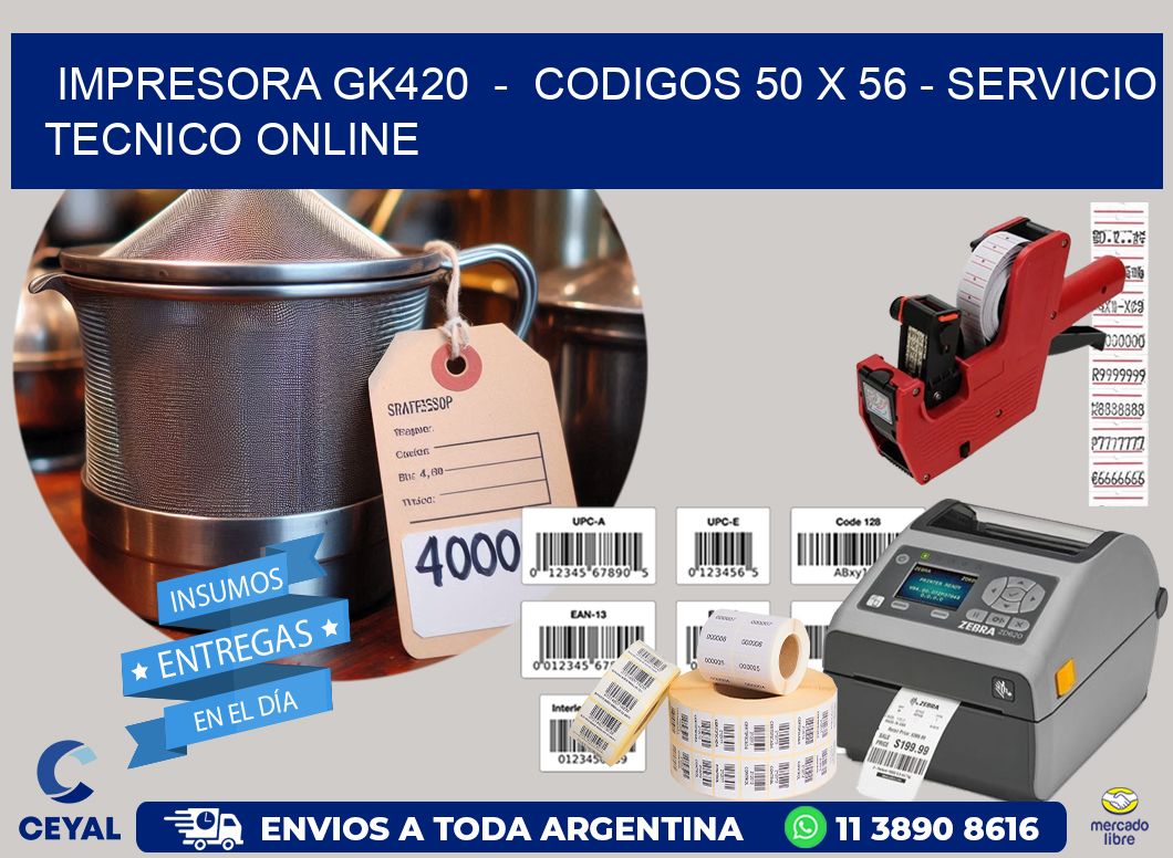 IMPRESORA GK420  -  CODIGOS 50 x 56 - SERVICIO TECNICO ONLINE