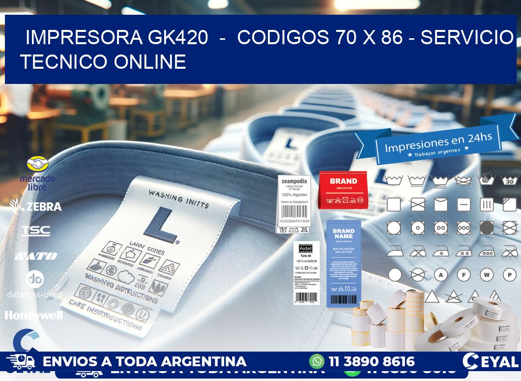 IMPRESORA GK420  -  CODIGOS 70 x 86 - SERVICIO TECNICO ONLINE
