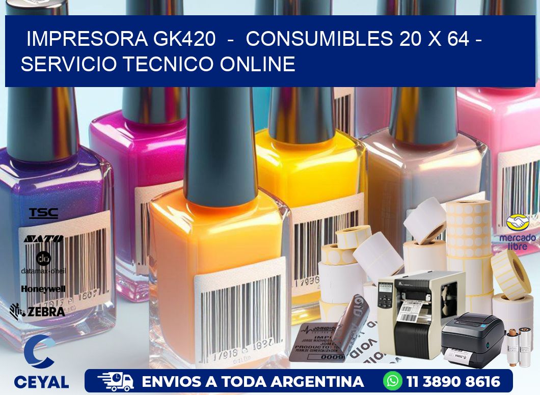 IMPRESORA GK420  -  CONSUMIBLES 20 x 64 - SERVICIO TECNICO ONLINE
