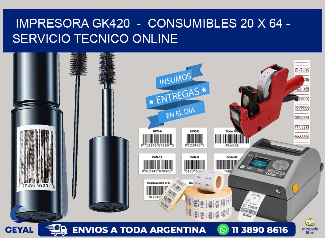 IMPRESORA GK420  -  CONSUMIBLES 20 x 64 - SERVICIO TECNICO ONLINE