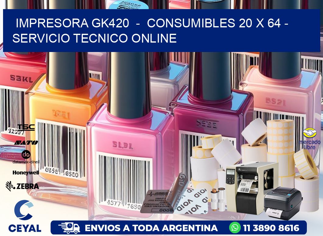 IMPRESORA GK420  –  CONSUMIBLES 20 x 64 – SERVICIO TECNICO ONLINE