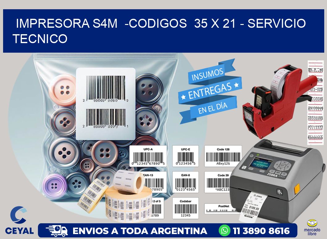 IMPRESORA S4M  -CODIGOS  35 x 21 - SERVICIO TECNICO