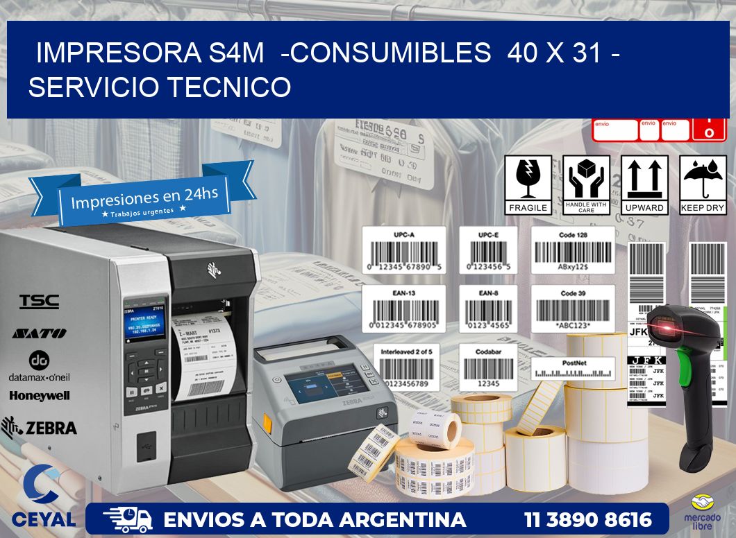 IMPRESORA S4M  -CONSUMIBLES  40 x 31 - SERVICIO TECNICO