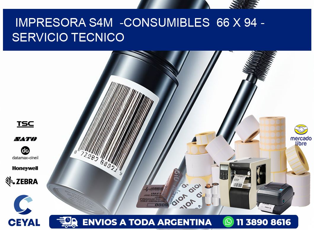 IMPRESORA S4M  -CONSUMIBLES  66 x 94 - SERVICIO TECNICO