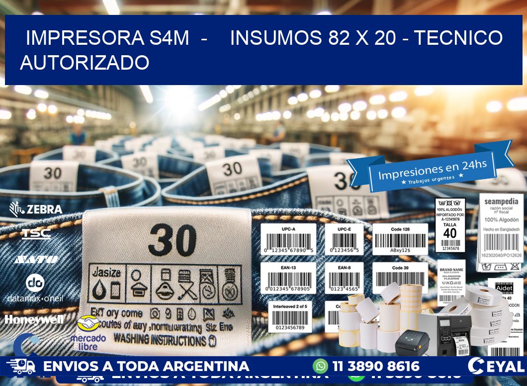 IMPRESORA S4M  –    INSUMOS 82 x 20 – TECNICO AUTORIZADO