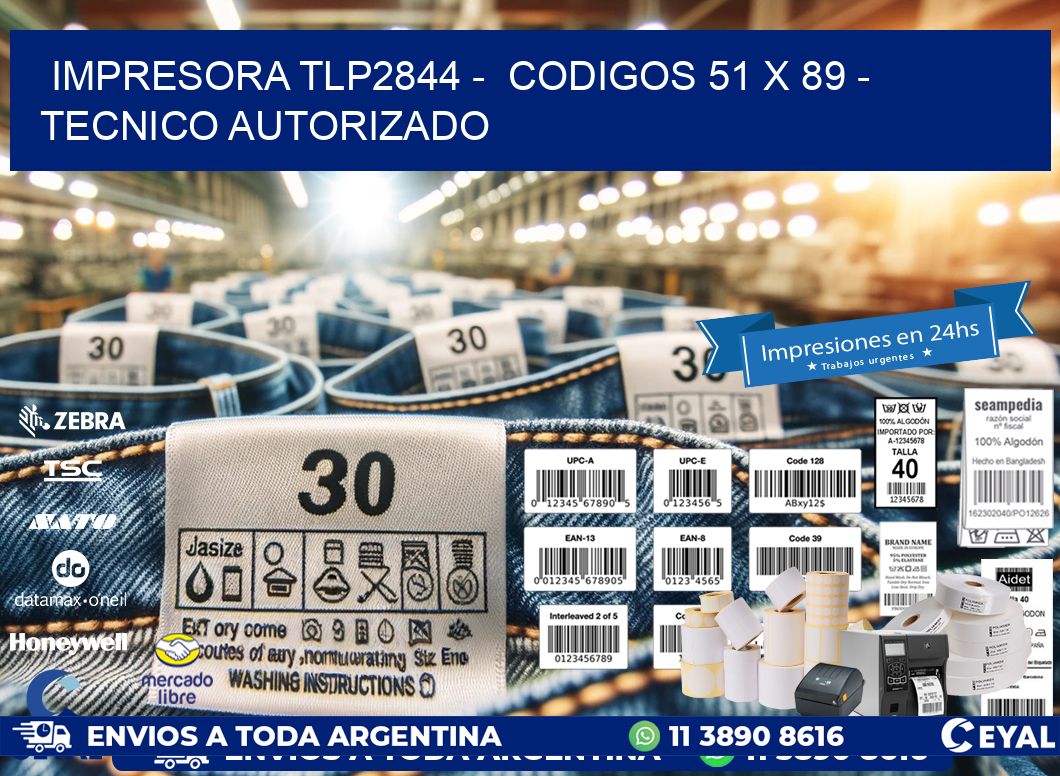 IMPRESORA TLP2844 -  CODIGOS 51 x 89 - TECNICO AUTORIZADO