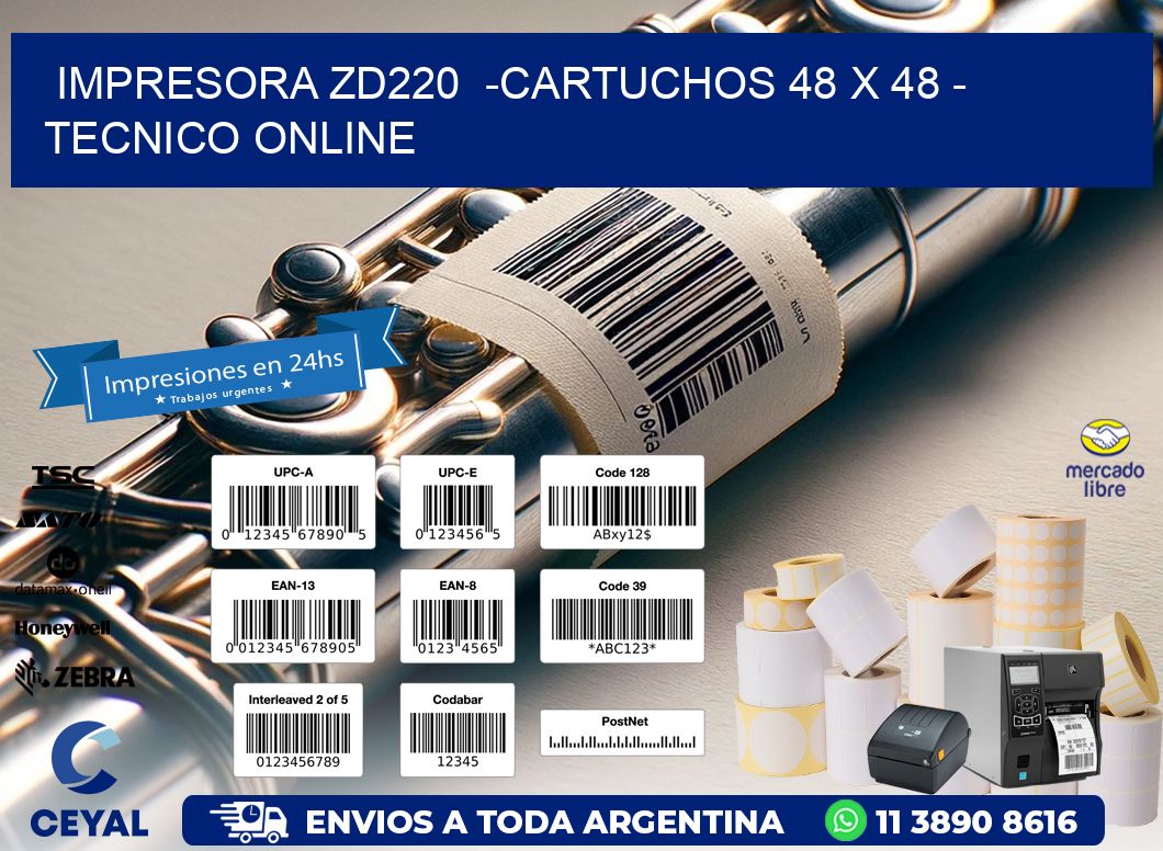 IMPRESORA ZD220  -CARTUCHOS 48 x 48 - TECNICO ONLINE