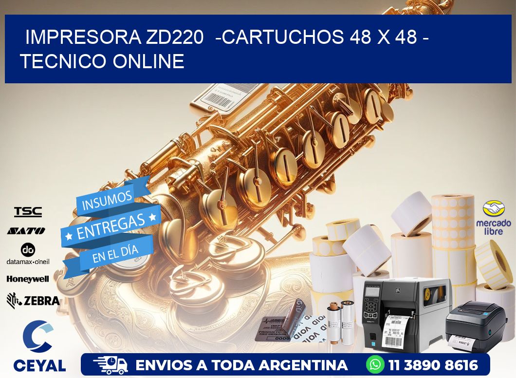 IMPRESORA ZD220  -CARTUCHOS 48 x 48 - TECNICO ONLINE