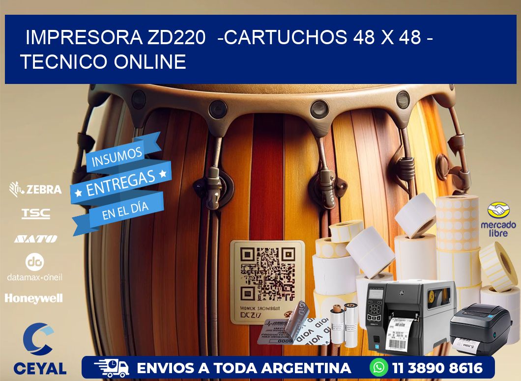 IMPRESORA ZD220  -CARTUCHOS 48 x 48 - TECNICO ONLINE