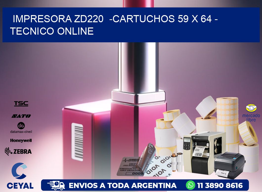 IMPRESORA ZD220  -CARTUCHOS 59 x 64 - TECNICO ONLINE