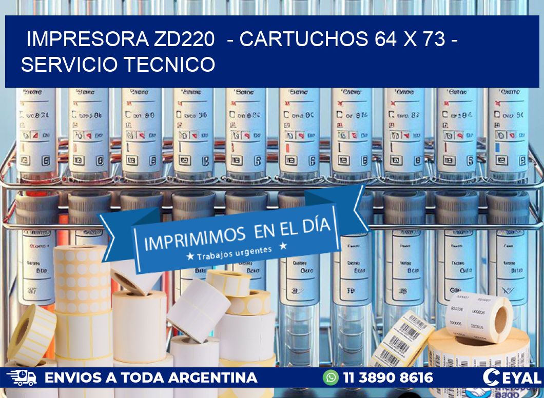 IMPRESORA ZD220  - CARTUCHOS 64 x 73 - SERVICIO TECNICO
