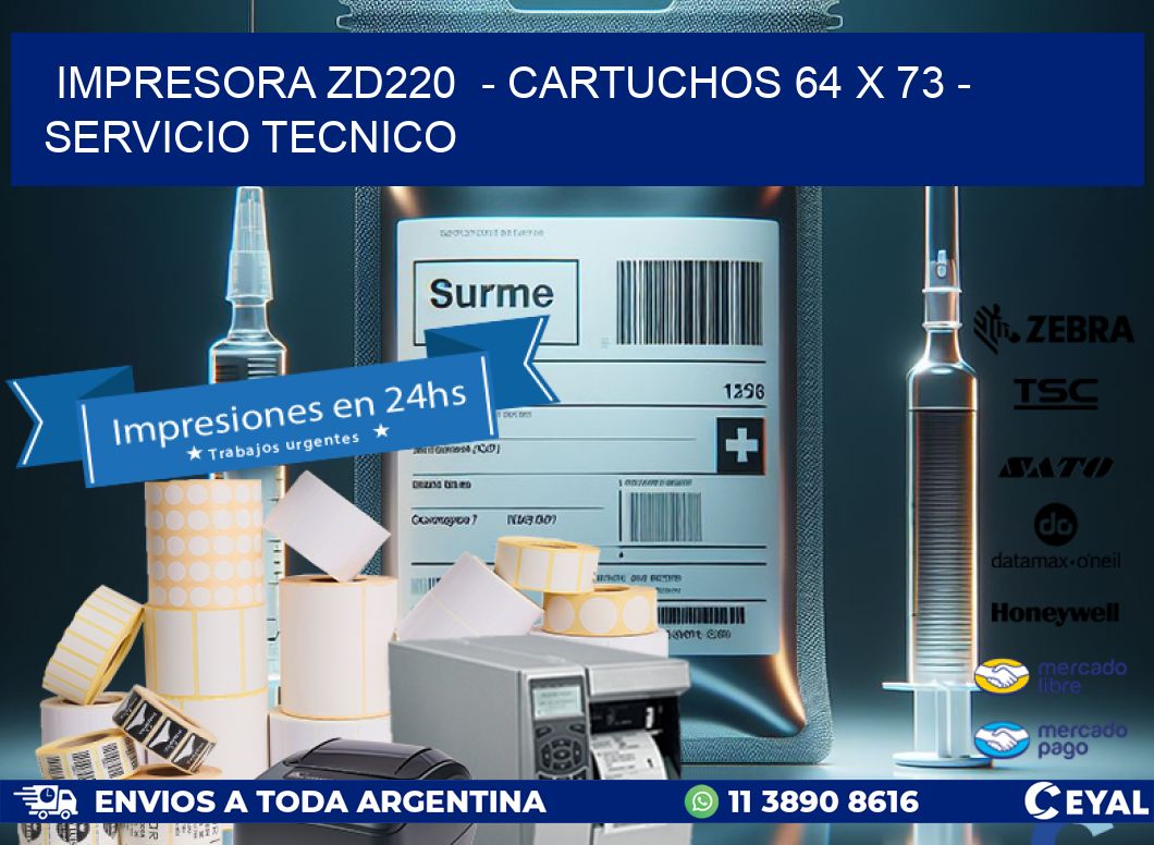 IMPRESORA ZD220  - CARTUCHOS 64 x 73 - SERVICIO TECNICO