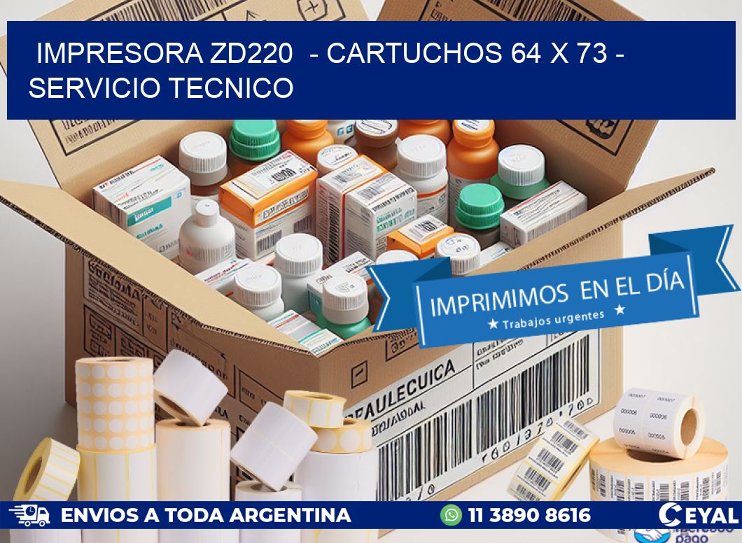 IMPRESORA ZD220  - CARTUCHOS 64 x 73 - SERVICIO TECNICO