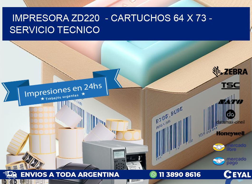 IMPRESORA ZD220  – CARTUCHOS 64 x 73 – SERVICIO TECNICO