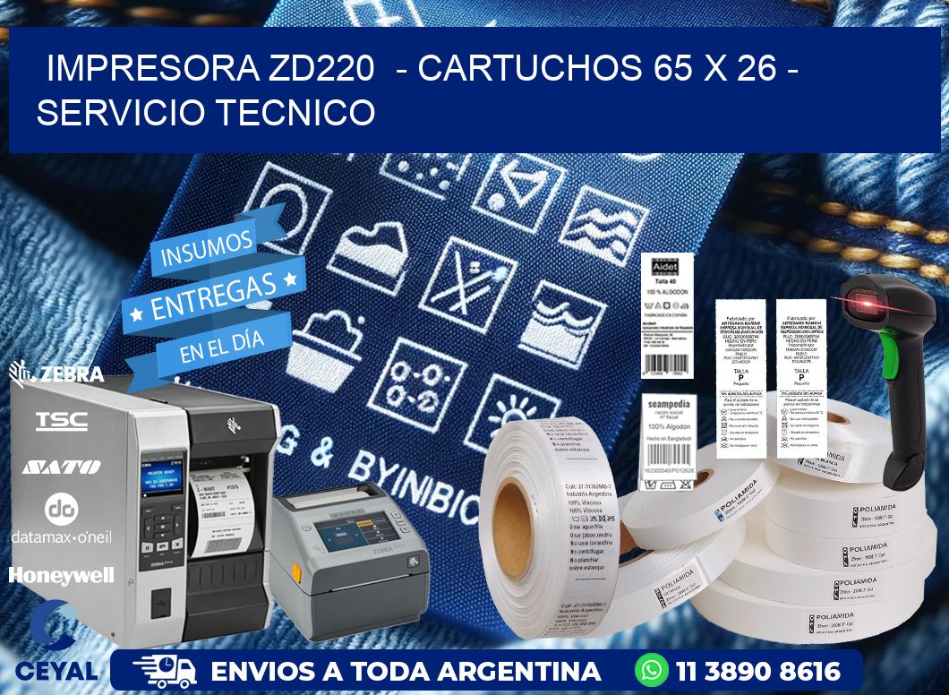IMPRESORA ZD220  - CARTUCHOS 65 x 26 - SERVICIO TECNICO