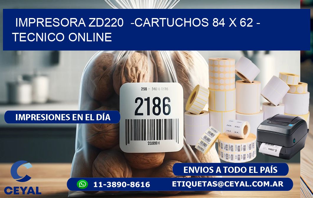 IMPRESORA ZD220  -CARTUCHOS 84 x 62 - TECNICO ONLINE