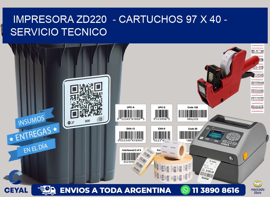 IMPRESORA ZD220  - CARTUCHOS 97 x 40 - SERVICIO TECNICO