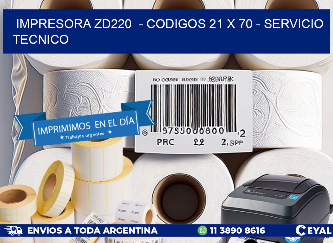 IMPRESORA ZD220  - CODIGOS 21 x 70 - SERVICIO TECNICO
