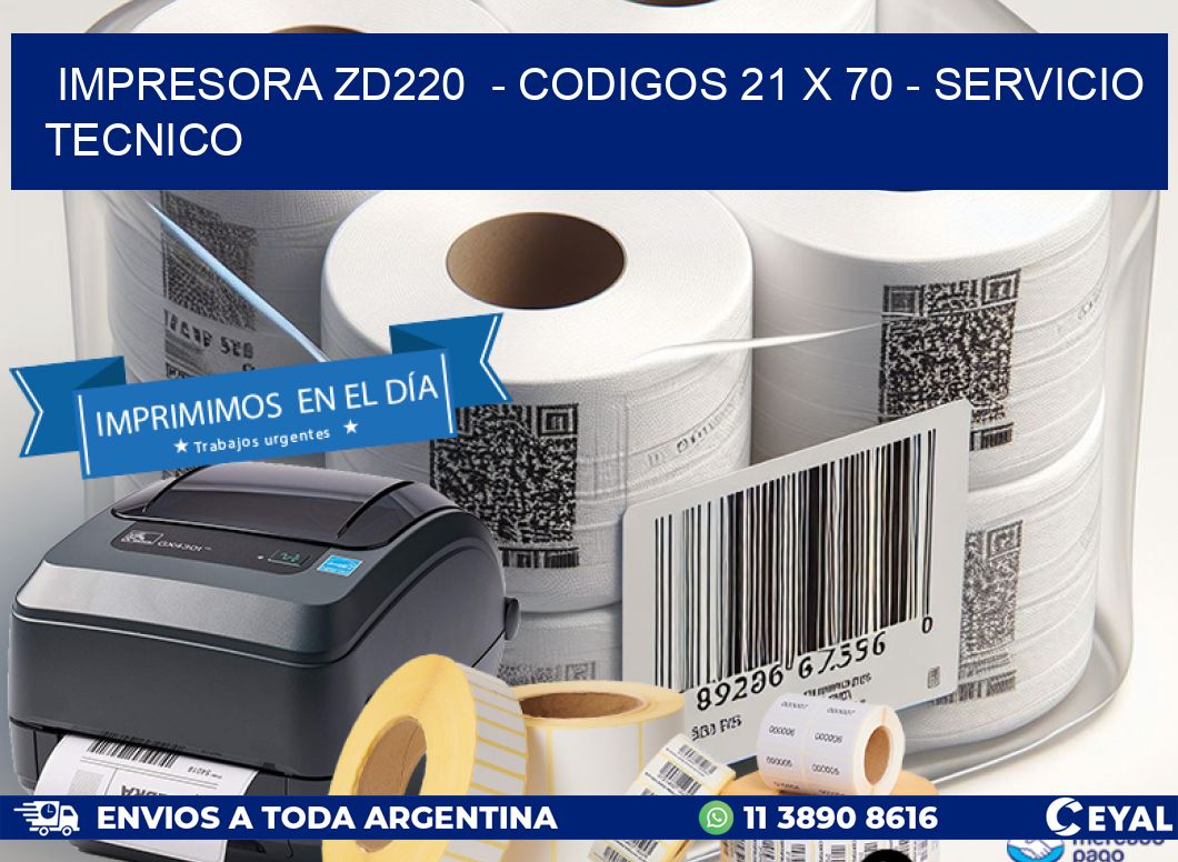 IMPRESORA ZD220  – CODIGOS 21 x 70 – SERVICIO TECNICO