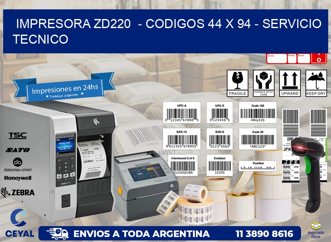 IMPRESORA ZD220  - CODIGOS 44 x 94 - SERVICIO TECNICO