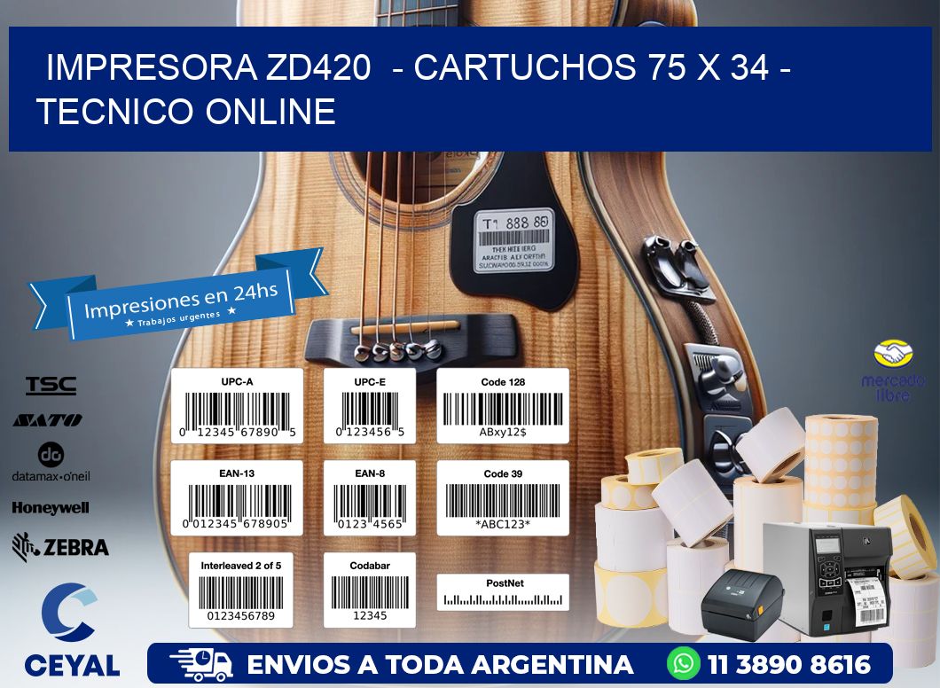 IMPRESORA ZD420  - CARTUCHOS 75 x 34 - TECNICO ONLINE