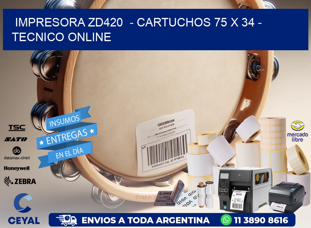 IMPRESORA ZD420  - CARTUCHOS 75 x 34 - TECNICO ONLINE