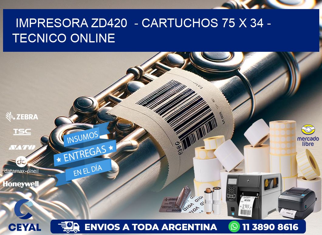 IMPRESORA ZD420  - CARTUCHOS 75 x 34 - TECNICO ONLINE