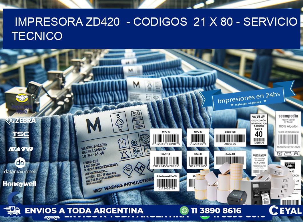 IMPRESORA ZD420  - CODIGOS  21 x 80 - SERVICIO TECNICO