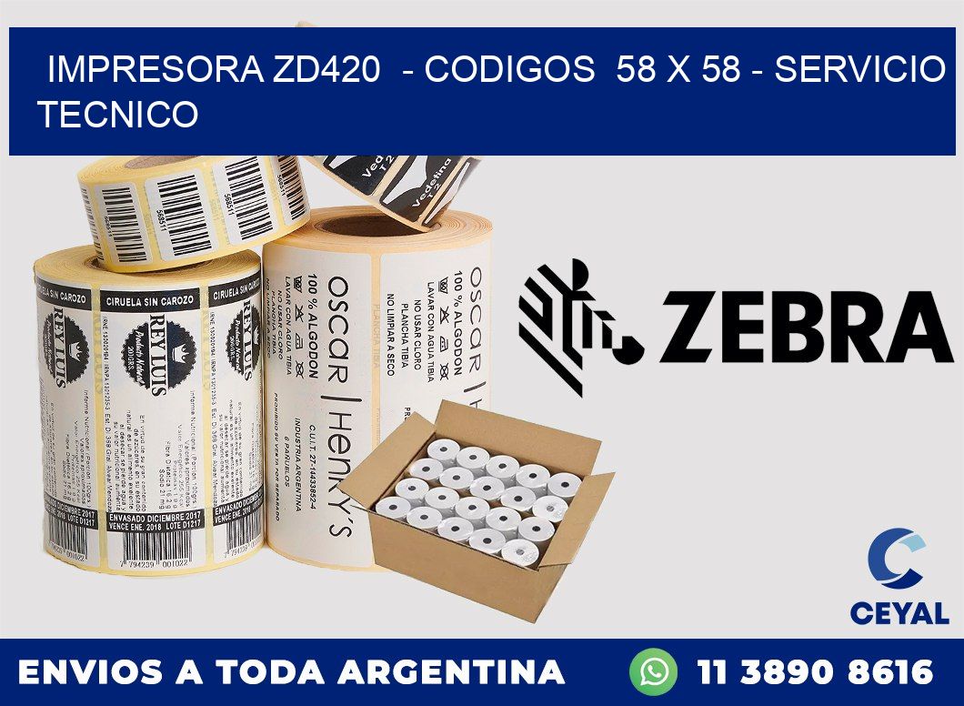 IMPRESORA ZD420  - CODIGOS  58 x 58 - SERVICIO TECNICO