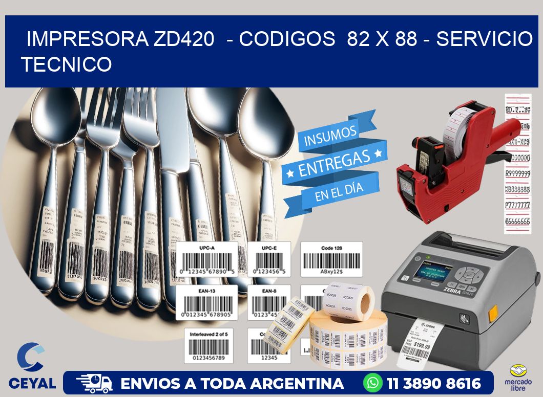 IMPRESORA ZD420  - CODIGOS  82 x 88 - SERVICIO TECNICO