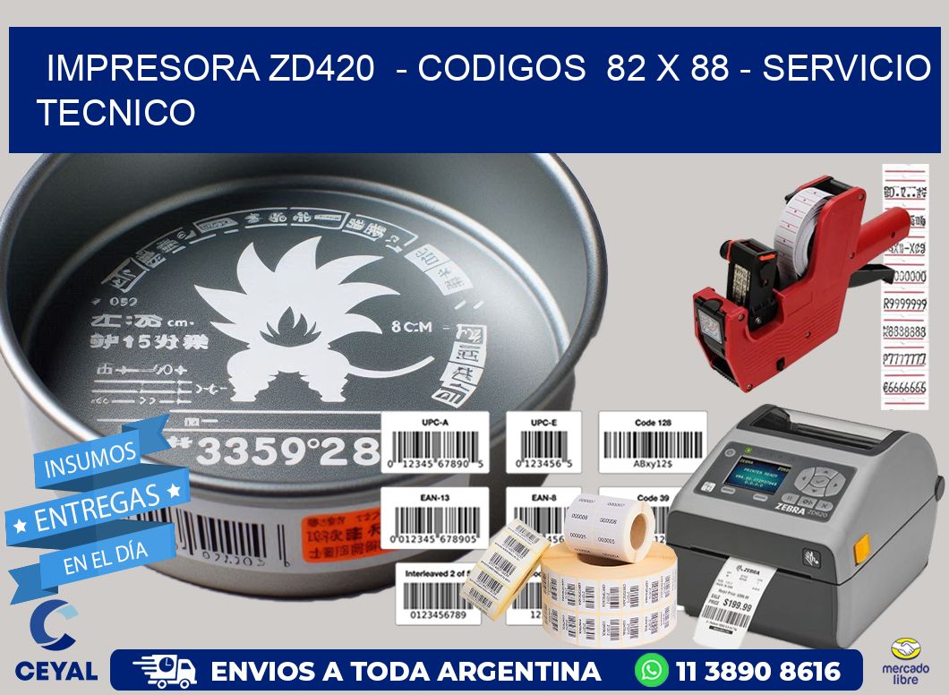IMPRESORA ZD420  – CODIGOS  82 x 88 – SERVICIO TECNICO