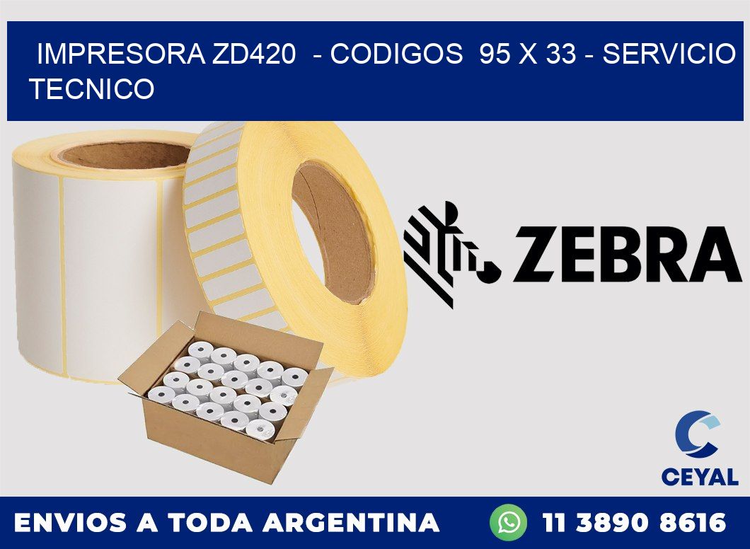 IMPRESORA ZD420  - CODIGOS  95 x 33 - SERVICIO TECNICO