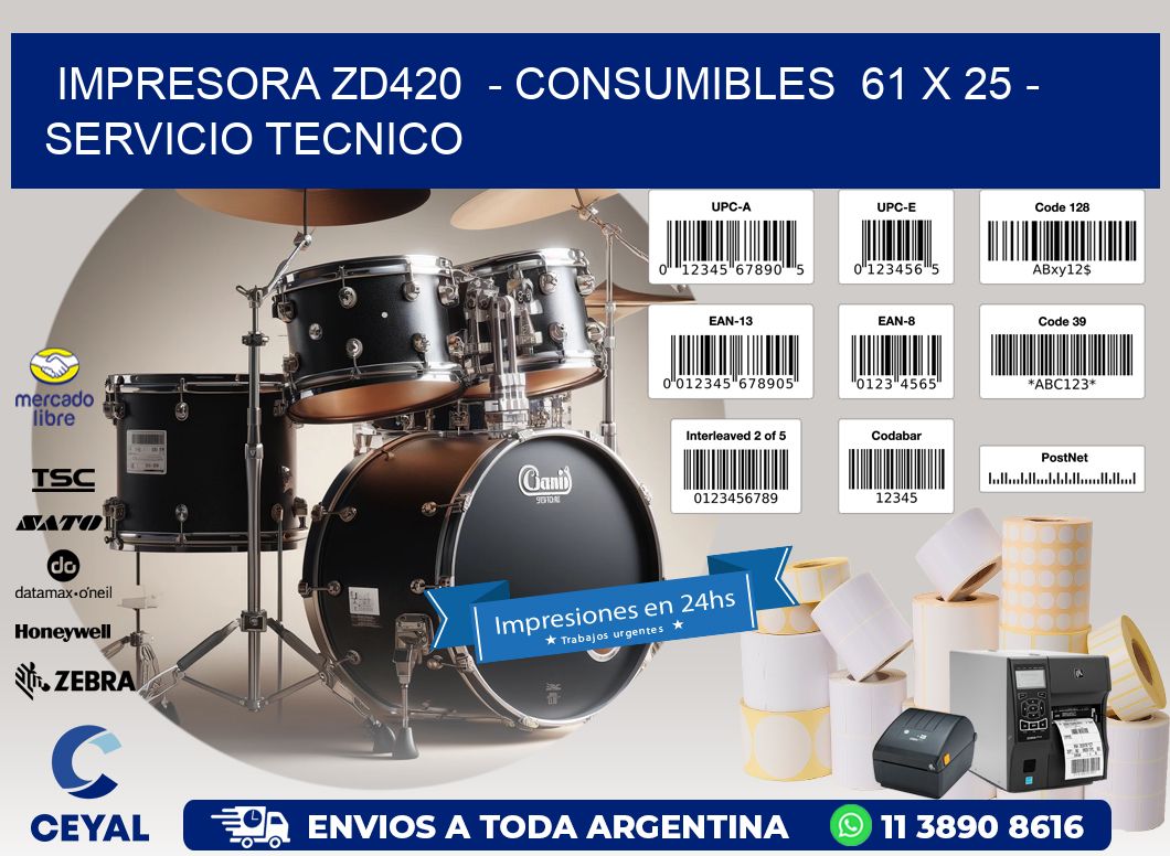 IMPRESORA ZD420  - CONSUMIBLES  61 x 25 - SERVICIO TECNICO