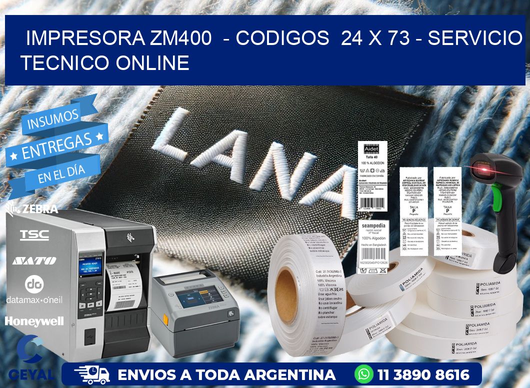IMPRESORA ZM400  - CODIGOS  24 x 73 - SERVICIO TECNICO ONLINE