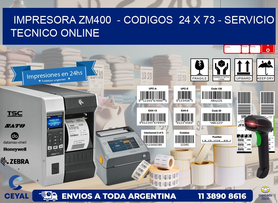 IMPRESORA ZM400  - CODIGOS  24 x 73 - SERVICIO TECNICO ONLINE