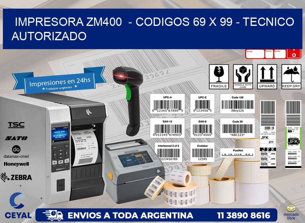 IMPRESORA ZM400  - CODIGOS 69 x 99 - TECNICO AUTORIZADO