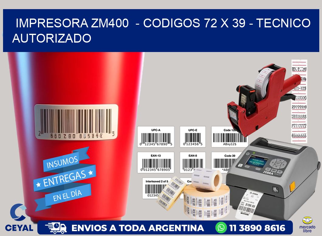 IMPRESORA ZM400  - CODIGOS 72 x 39 - TECNICO AUTORIZADO