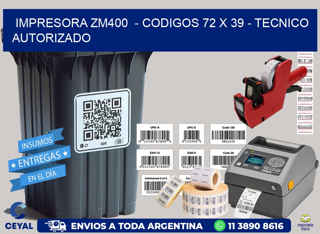 IMPRESORA ZM400  – CODIGOS 72 x 39 – TECNICO AUTORIZADO