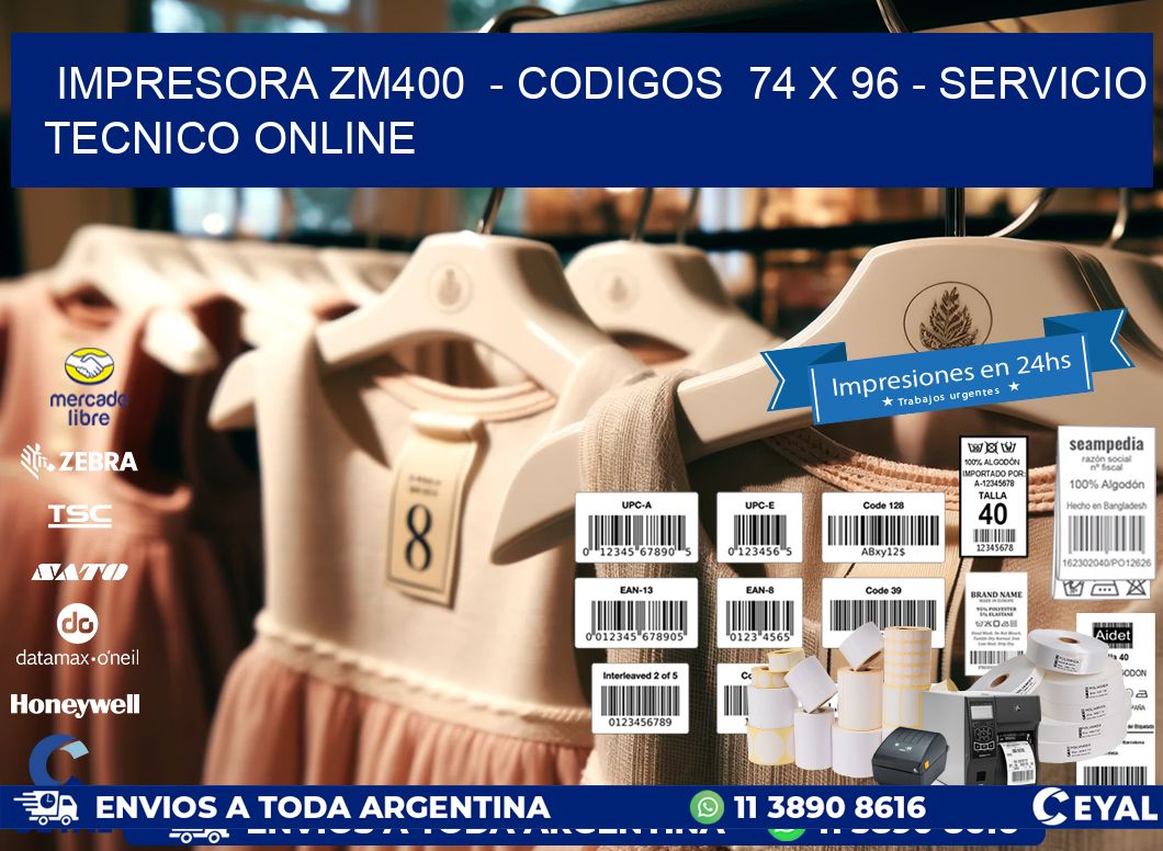 IMPRESORA ZM400  - CODIGOS  74 x 96 - SERVICIO TECNICO ONLINE