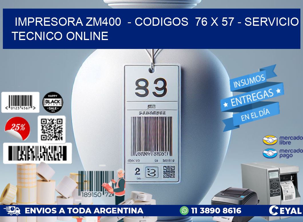 IMPRESORA ZM400  - CODIGOS  76 x 57 - SERVICIO TECNICO ONLINE